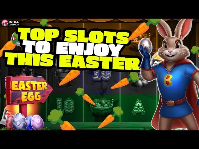Top Slots to enjoy this Easter! - India